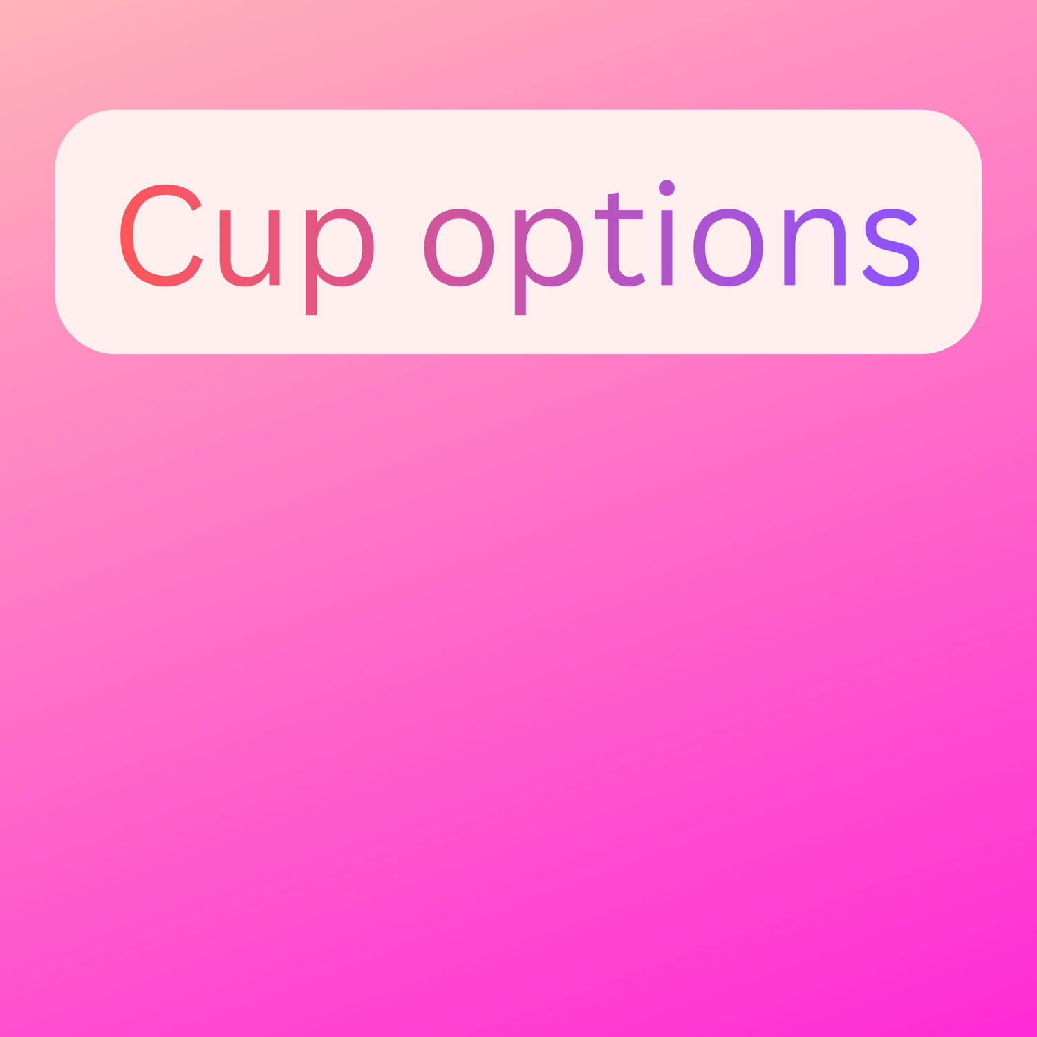 Cup options