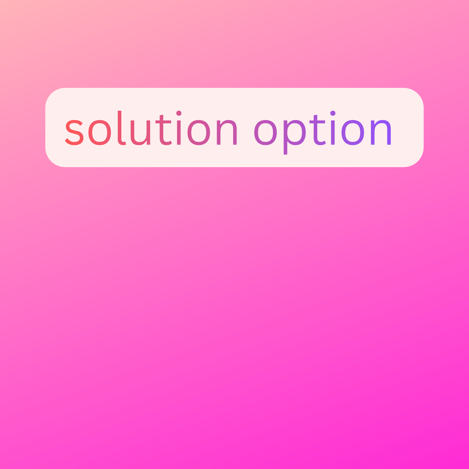 Solution options